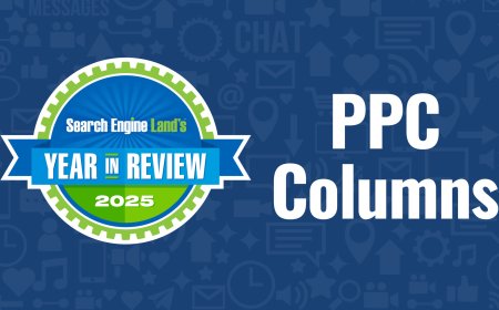 Top 10 PPC expert columns of 2025 on Search Engine Land
