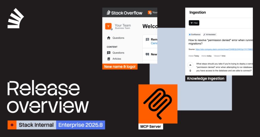 2025.8 release introduces Stack Overflow Internal: The next generation of enterprise knowledge intelligence