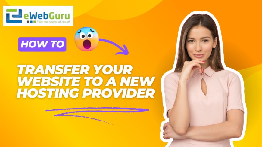 How to Transfer Your Website to a New Hosting Provider