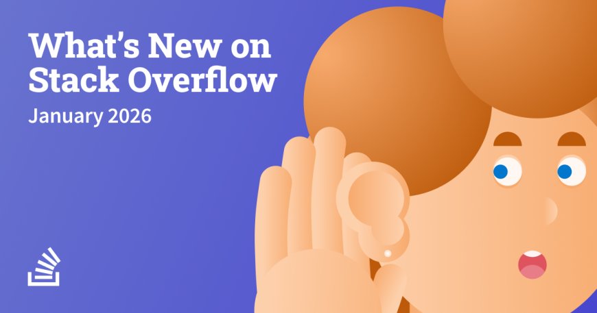 What’s new at Stack Overflow: January 2026