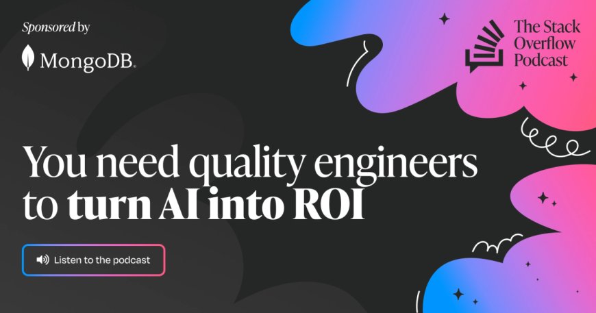 You need quality engineers to turn AI into ROI